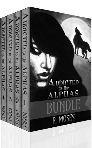 Cover of the book Addicted to the Alphas: Bundle by Ari Abraham