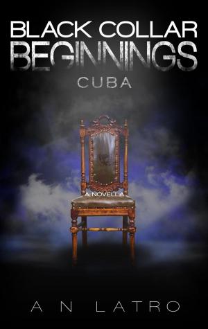 Cover of the book Black Collar Beginnings: Cuba by Thomas Mulroe