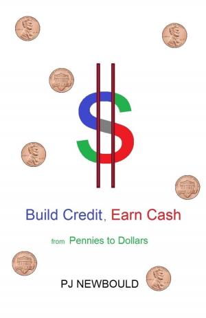 Cover of the book Build Credit, Earn Cash : From Pennies to Dollars by Elijah Bartini