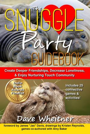 Book cover of The Snuggle Party Guidebook: Create Deeper Friendships, Decrease Loneliness, & Enjoy Nurturing Touch Community