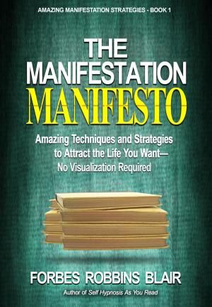 Cover of the book The Manifestation Manifesto by C. Franklin Goldsmith, Shannon Hamrick, H. James Hamrick, Jr.