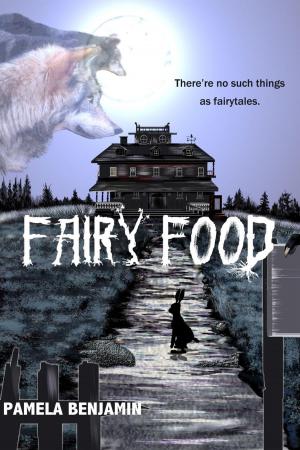 Cover of the book Fairy Food: There're No Such Things As Fairytales by Michael Latta