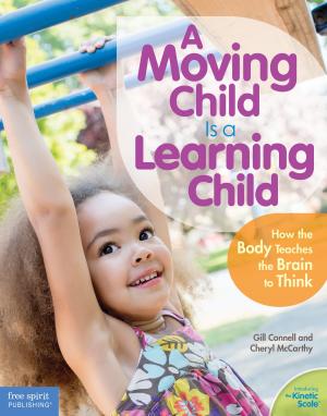 Cover of the book A Moving Child Is a Learning Child by Judy Galbraith, M.A., Ph.D. Jim Delisle