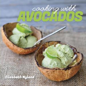 Cover of the book Cooking with Avocados: Delicious Gluten-Free Recipes for Every Meal by Ellen Stimson