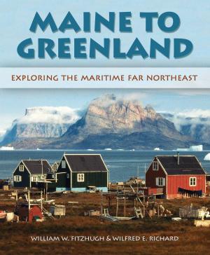 Cover of the book Maine to Greenland by Peter Liebhold, Nancy Davis, Kathleen G. Franz