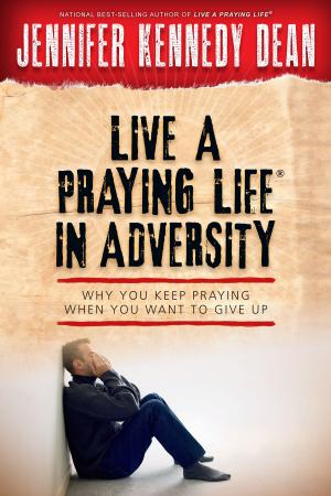 Cover of the book Live a Praying Life® in Adversity by Ritchie A.Thomas