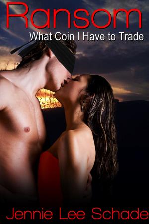 Cover of the book Ransom - What Coin I Have to Trade by Siobhan Skald