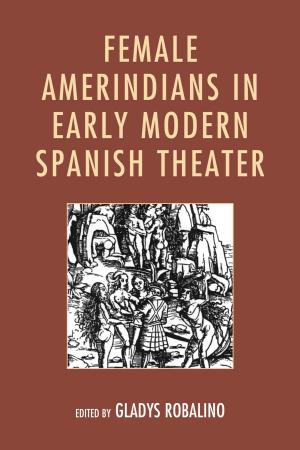 Cover of the book Female Amerindians in Early Modern Spanish Theater by María Mercedes Andrade