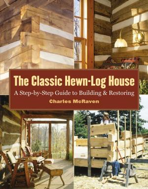 Cover of the book The Classic Hewn-Log House by Olwen Woodier
