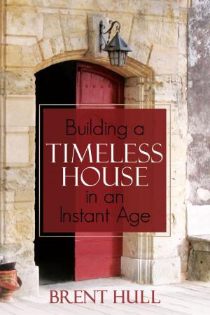 Cover of the book Building a Timeless House in an Instant Age by J.D. Davis