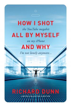 Book cover of How I Shot the YouTube Megahit “All by Myself” on My iPhone and Why I’m Not Lonely Anymore