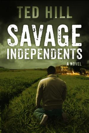 Cover of the book Savage Independents (Book 3) by Ted Hill