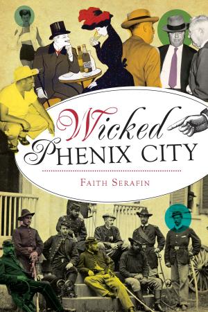 Cover of the book Wicked Phenix City by Carol L. Deibel, Kathi Santora