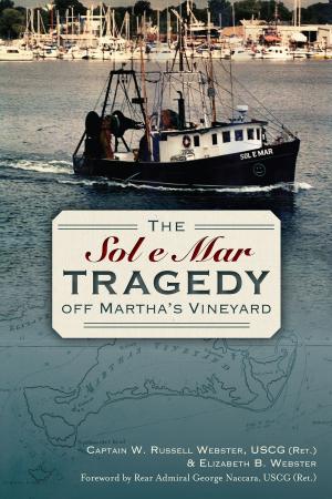 Cover of the book The Sol e Mar Tragedy off Martha's Vineyard by Bennington Historical Society, Bennington Museum