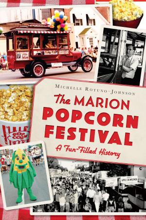 Cover of the book The Marion Popcorn Festival: A Fun-Filled History by Richard Miller