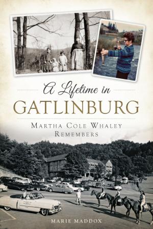 Cover of the book A Lifetime in Gatlinburg: Martha Cole Whaley Remembers by Mary McCosker, Mary Solon