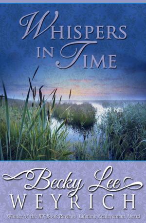 Cover of the book Whispers in Time by Becky Lee Weyrich
