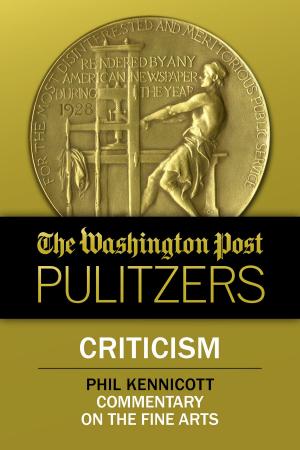 Book cover of The Washington Post Pulitzers: Phil Kennicott, Criticism