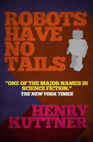 Cover of the book Robots Have No Tails by Allen M Werner