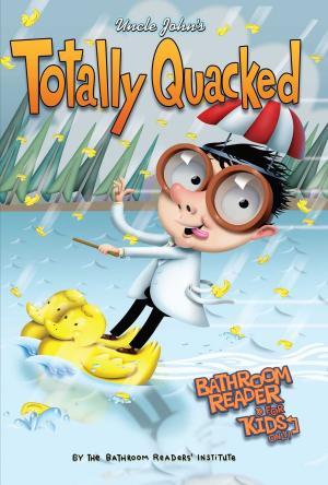 Cover of the book Uncle John's Totally Quacked Bathroom Reader For Kids Only! by Bathroom Readers' Institute
