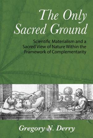 Cover of the book The Only Sacred Ground by Karl Dehmelt