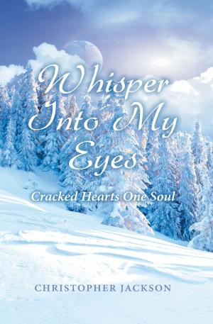 Cover of the book Whisper Into My Eyes by Douglas Williams