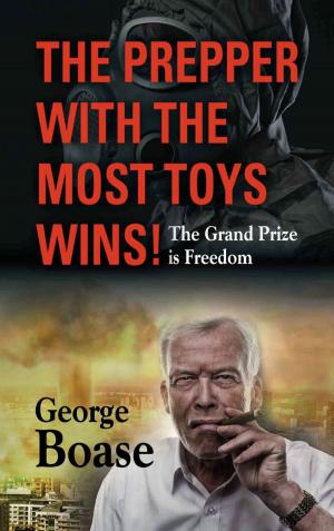 Cover of the book The Prepper with the Most Toys Wins! Prepping - It's Not Just for Doomsday by J. Tanner Jones PhD