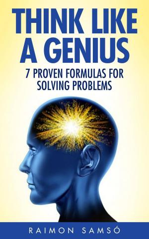 Cover of the book Think Like a Genius: Seven Steps Towards Finding Brilliant Solutions to Common Problems by Bernard Levine