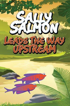 Book cover of Sally Salmon Leads the Way Upstream