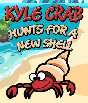 Book cover of Kyle Crab Hunts For a New Shell