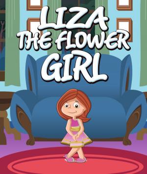 Cover of the book Liza the Flower Girl by Speedy Publishing