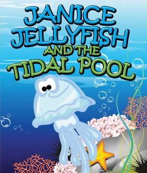 Cover of the book Janice Jellyfish and Tidal Pool by Third Cousins, Kacey Lu