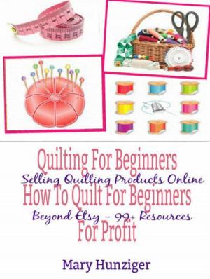 Cover of Quilting For Beginners: How To Quilt For Beginners For Profit