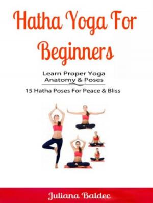 Book cover of Hatha Yoga For Beginners: Learn Proper Yoga Anatomy & Poses