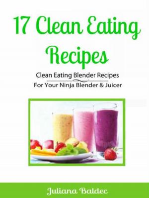 Book cover of 17 Clean Eating Recipes: Clean Eating Blender Recipes