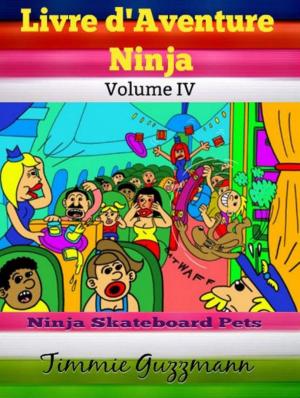 Cover of the book Livre d'Aventure Ninja: Ninja Livre Pour Les Enfants: Livre de Pets by Baldec Juliana