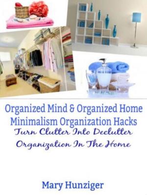 Book cover of Organized Mind & Organized Home: Minimalism Organization Hacks