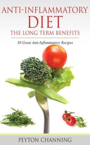 Cover of the book Anti- Inflammatory Diet: The Long Term Benefits by Anne V. Parsons