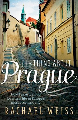 Cover of the book The Thing About Prague ... by Murdoch Books Test Kitchen