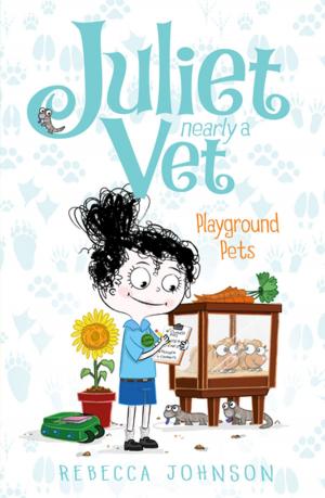 Cover of the book Playground Pets: Juliet, Nearly a Vet (Book 8) by Evan McHugh