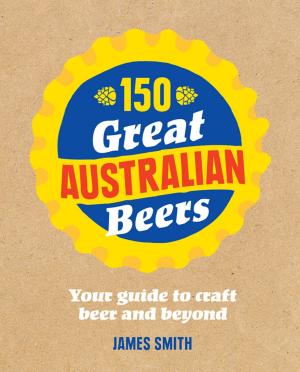 Cover of the book 150 Great Australian Beers by Greg & Lucy Malouf