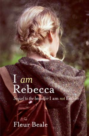 Cover of the book I Am Rebecca by Fleur Beale