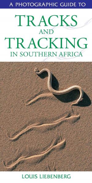 Cover of the book Photographic Guide to Tracks & Tracking in Southern Africa by Chris Bertish
