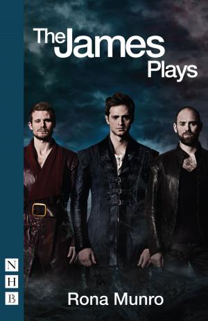 Cover of the book The James Plays (NHB Modern Plays) by Georgia Christou, April De Angelis, Chloe Todd Fordham, Rose Lewenstein, Winsome Pinnock, Stephanie Ridings, Jessica Siân, Timberlake Wertenbaker, Sue Parrish