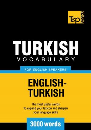 Cover of the book Turkish vocabulary for English speakers - 3000 words by Andrey Taranov, Victor Pogadaev