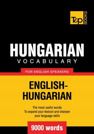 bigCover of the book Hungarian Vocabulary for English Speakers - 9000 Words by 