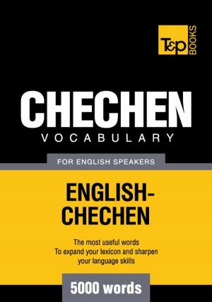 Cover of the book Chechen Vocabulary for English Speakers - 5000 Words by Andrey Taranov