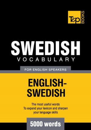 Cover of the book Swedish vocabulary for English speakers - 5000 words by Andrey Taranov