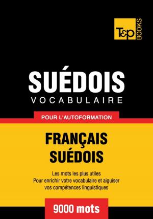Cover of the book Vocabulaire français-suédois pour l'autoformation - 9000 mots by Andrey Taranov
