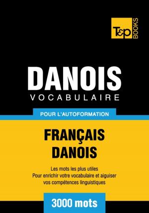 Cover of the book Vocabulaire français-danois pour l'autoformation - 3000 mots by Andrey Taranov
